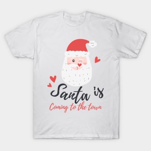 Santa Clause is coming to the town T-Shirt